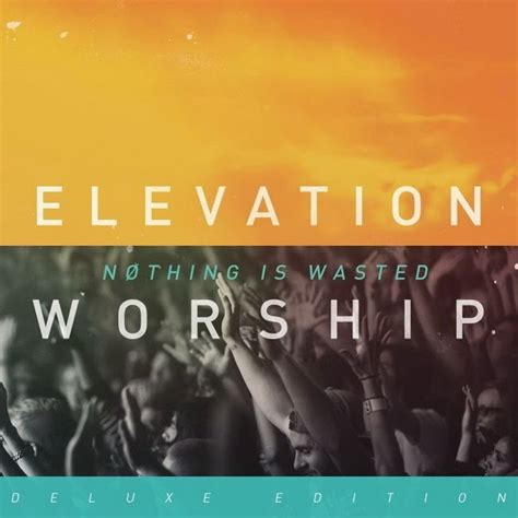 Elevation Worship - Nothing Is Wasted : Deluxe Edition | Worship Mp3