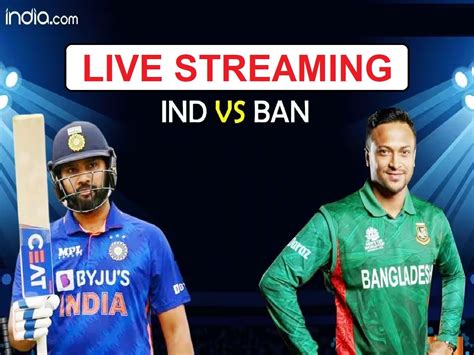 IND Vs BAN Live Streaming For Free: How To Watch India Vs Bangladesh ...