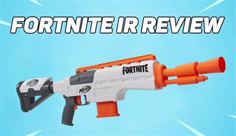 Nerf Fortnite IR Review | Blaster Hub