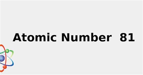 Atomic Number 81☢️ (+ facts: Sources, Uses, Color and more...) rev. 2022