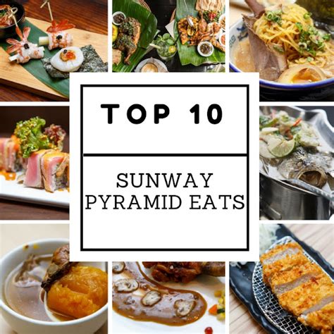 Editor Picks: Top 10 Restaurant to Visit in Sunway Pyramid | Malaysian Foodie