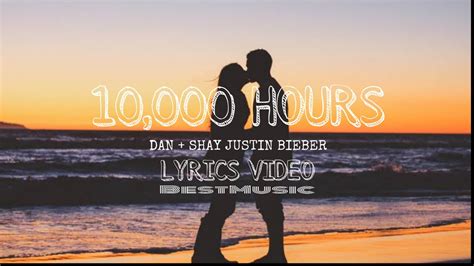 Dan + Shay, Justin Bieber - 10,000 Hours (LYRICS) - YouTube