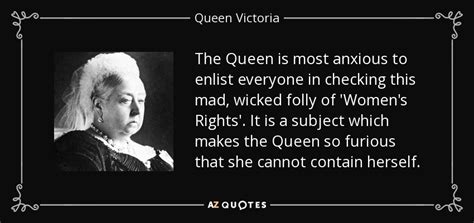 Queen Victoria quote: The Queen is most anxious to enlist everyone in checking...