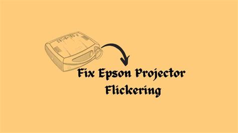 Epson Projector Flickering: Here’s How to Fix It