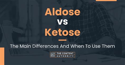 Aldose vs Ketose: The Main Differences And When To Use Them