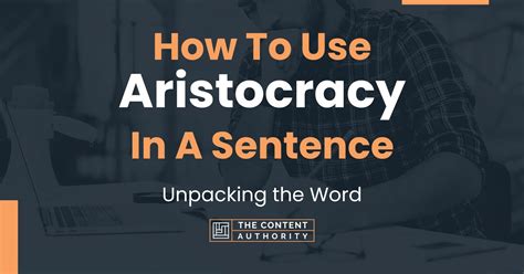 How To Use "Aristocracy" In A Sentence: Unpacking the Word