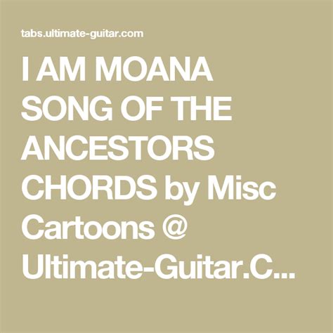 I AM MOANA SONG OF THE ANCESTORS CHORDS by Misc Cartoons @ Ultimate-Guitar.Com | I am moana ...