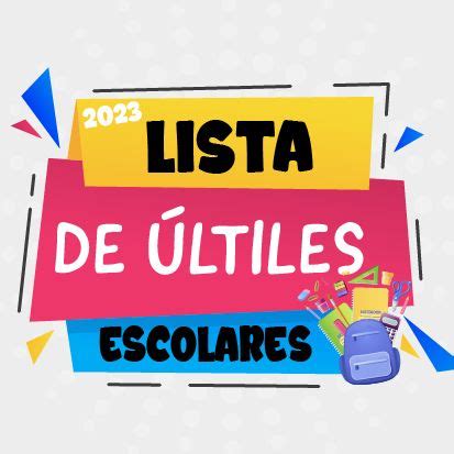 LISTA DE ÚTILES ESCOLARES 2023 | Cisneros