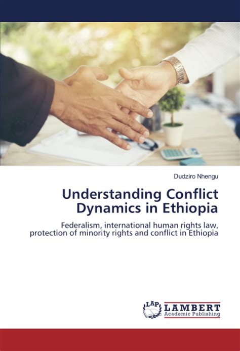 Understanding Conflict Dynamics in Ethiopia: Federalism, international human rights law ...