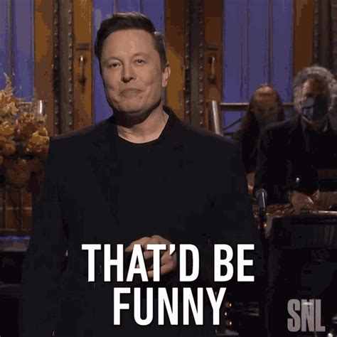 Thatd Be Funny Elon Musk GIF - Thatd Be Funny Elon Musk Saturday Night ...