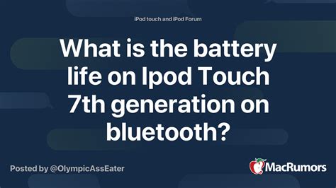 What is the battery life on Ipod Touch 7th generation on bluetooth ...