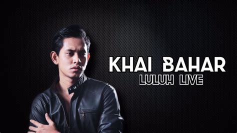 Khai Bahar - Luluh live - YouTube