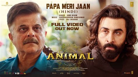 ANIMAL: Papa Meri Jaan (Full Video) Ranbir Kapoor |Anil K,Rashmika M |Sandeep V|Sonu Nigam ...