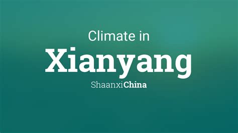 Climate & Weather Averages in Xianyang, Shaanxi, China