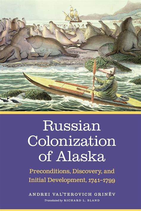 Russian Colonization of Alaska : Preconditions, Discovery, and Initial ...