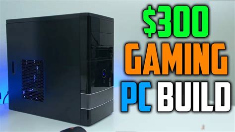 $300 Gaming PC Build - 2018 - YouTube