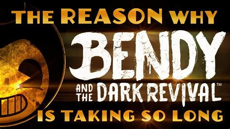 The REASON why "Bendy and the Dark Revival" is taking SO LONG. - YouTube