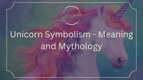 Unicorn Symbolism - Meaning and Mythology