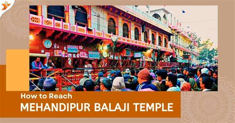 How to Reach Mehandipur Balaji Mandir by Bus, Train and Flight