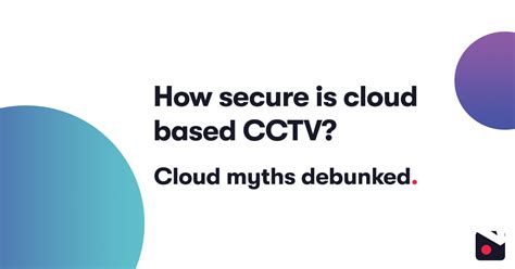 How Secure is Cloud Based CCTV? - Videoloft