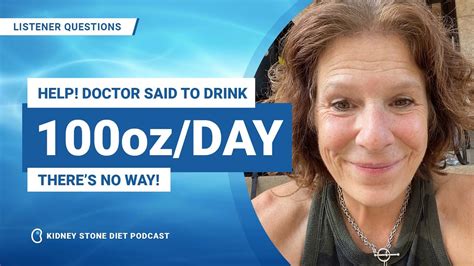 Help! Doc said to drink 100oz a day! There's no way! / Kidney Stone ...