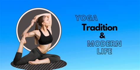Yoga Tradition & Modern Life