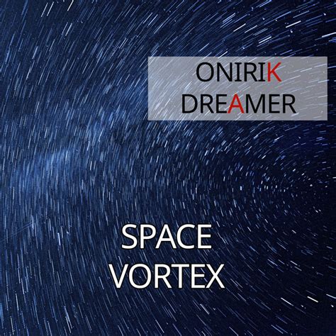 Space Vortex | OnirikDreamer