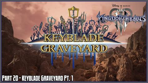 Kingdom Hearts 3 - Part 20: Keyblade Graveyard Pt. 1 - YouTube