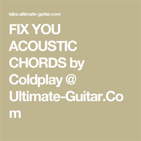 FIX YOU ACOUSTIC CHORDS by Coldplay @ Ultimate-Guitar.Com | Ukulele, Lyrics and chords, Coldplay