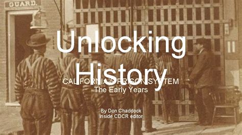 Unlocking History CALIFORNIAS PRISON SYSTEM The Early Years