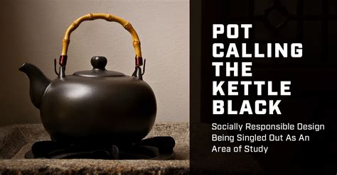 Pot Calling the Kettle Black