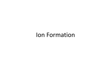 PPT - Ion Formation PowerPoint Presentation, free download - ID:2508414