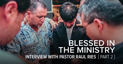 Interview: Pastor Raul Ries—Part 2 — Calvary Chapel Magazine