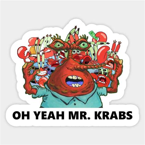 Oh Yeah Mr Krabs - Mr Krabs - Sticker | TeePublic