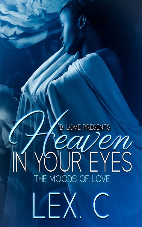 Heaven in Your Eyes: The Moods of Love by Lex. C. | Goodreads