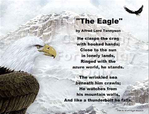 The Eagle By Alfred, Lord Tennyson He clasps the crag with crooked hands; Close to the sun in ...