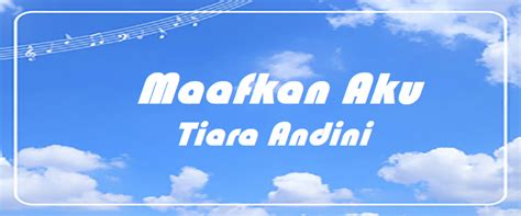 Maafkan Aku – Chords & Lyrics | Tiara Andini – ChordMUSIC