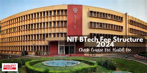 NIT Fee Structure 2024, BTech Fee Semester Wise, Annual, Seat Matrix