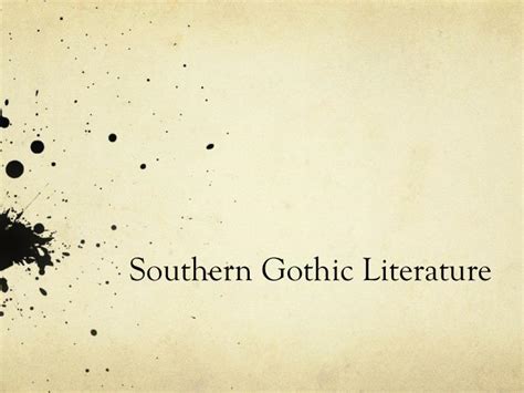 PPT - Southern Gothic Literature PowerPoint Presentation - ID:2617229