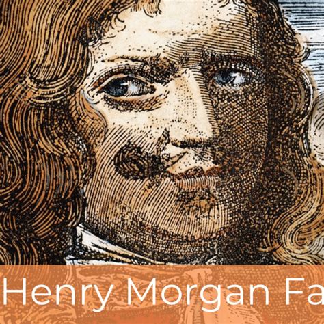 Henry Morgan Facts and Life - The History Junkie