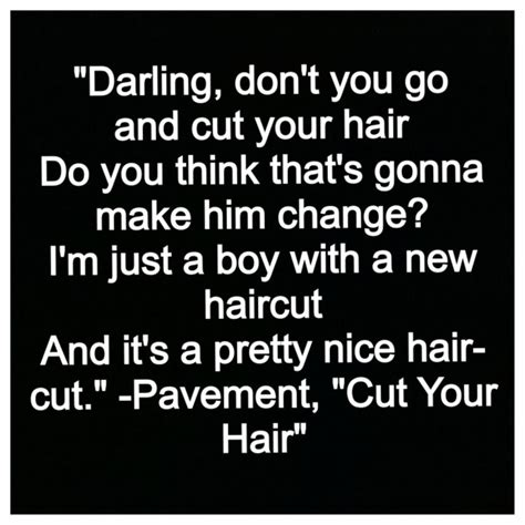 Cut Your Hair by Pavement | Song Lyrics | Pinterest