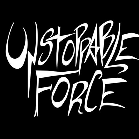 Stream Unstoppable Force music | Listen to songs, albums, playlists for ...