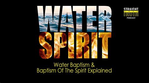 Water Baptism and Baptism Of The Spirit Explained