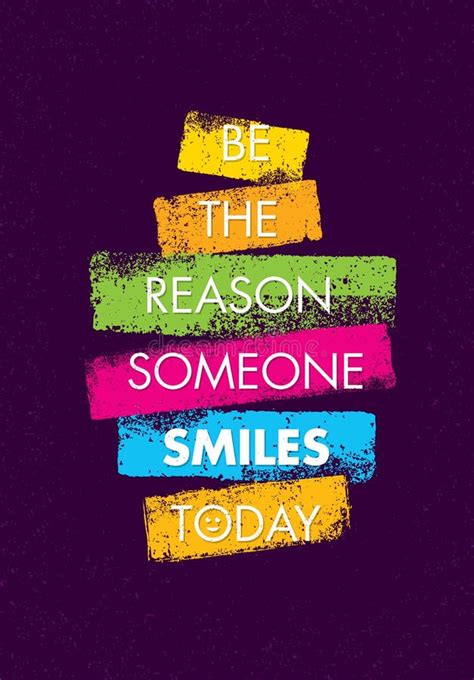 Be the Reason Someone Smiles Today. Funny Creative Motivation Quote ...