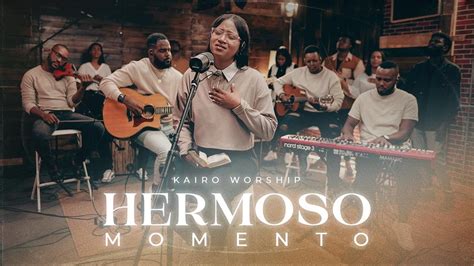 Hermoso Momento - Kairo Worship Live Chords - Chordify