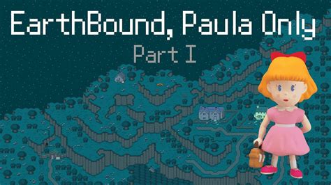 EarthBound, but I can only use Paula [Part 1] - YouTube