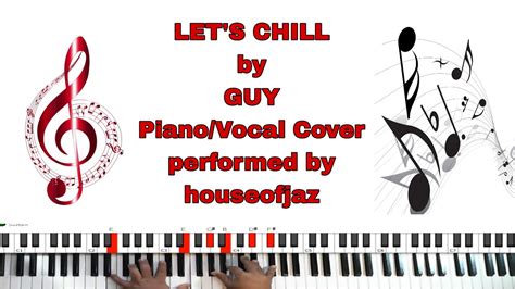 Let's Chill by Guy Piano/Vocal Cover by houseofjaz - YouTube