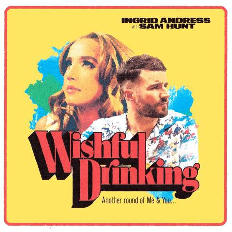 INGRID ANDRESS’ NEW SINGLE “WISHFUL DRINKING” WITH SAM HUNT IS TOP 3 MOST ADDED AT COUNTRY RADIO ...