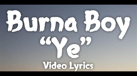 Burna Boy_Ye_VIDEO LYRICS - YouTube