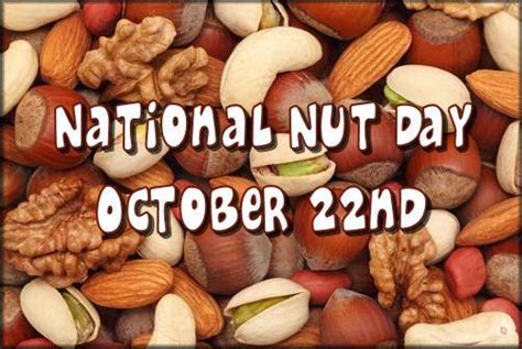 October 22 is National Nut Day | National holidays, Day, Celebrities